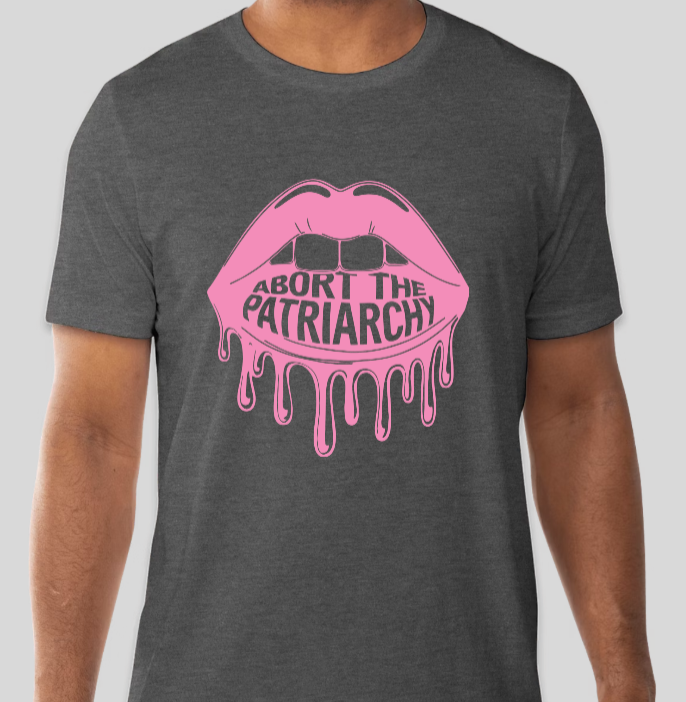 Abort The Patriarchy Tee